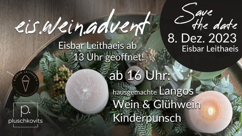 eis.wein.advent 2023 - Eisbar Leithaeis & Weingut Pluschkovits eis.wein.advent 2023 - Eisbar Leithaeis & Weingut Pluschkovits